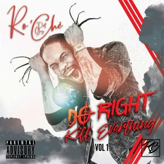 Do Right Kill Everything, Vol. 1 by Ro'che Dat Guy