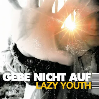 Gebe nicht auf by Lazy Youth