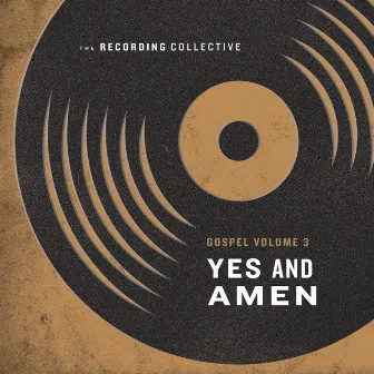 Gospel Vol. 3: Yes and Amen by The Recording Collective