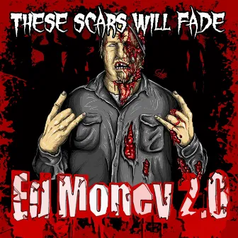 These Scars Will Fade by Ed Money 2.0