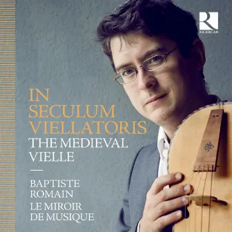 In seculum viellatoris: The Medieval Vielle by Le Miroir de Musique