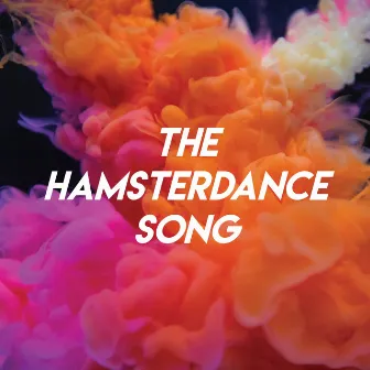 The Hamsterdance Song by The Singing Hamsters