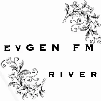 River by evGEN fm