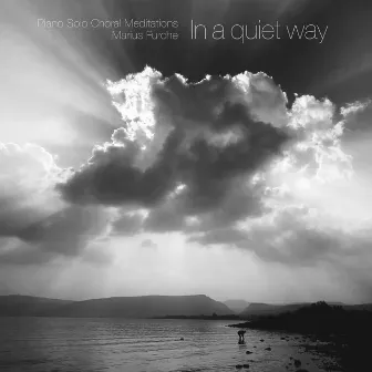 In a Quiet Way - Piano Solo Choral Meditations by Marius Furche