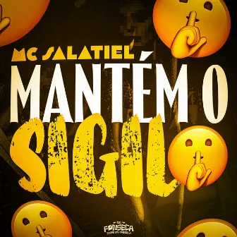 Mantém o Sigilo by MC Salatiel