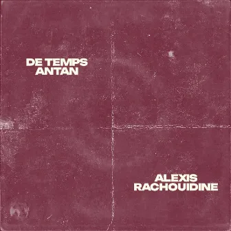 Alexis Rachouidine by De Temps Antan