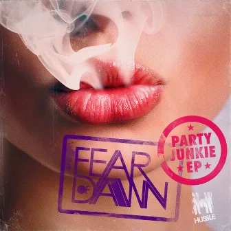 Party Junkie EP by Fear Of Dawn