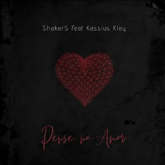 Pense no Amor by ShakerS