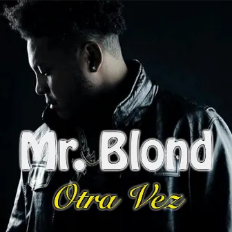 Otra Vez by Mr. Blond