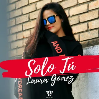 Solo Tú by Laura Gomez