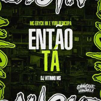 Então Tá by MC ERYCK HK