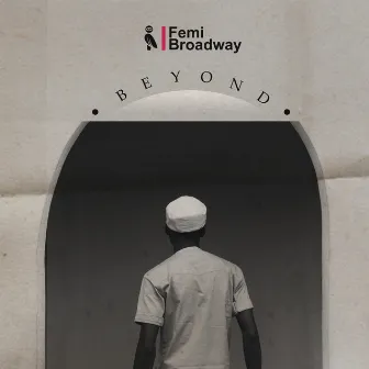 Beyond by Femi Broadway