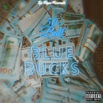 Blue Bucks by 50 Ball