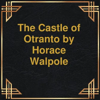 The Castle of Otranto (Unabridged) by Horace Walpole