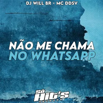 Não me Chama no Whatsapp by Só Hits Records