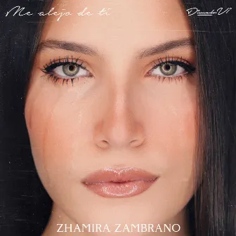 Me Alejo De Ti by Zhamira Zambrano