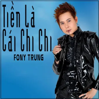 Tiền Là Cái Chi Chi by Fony Trung