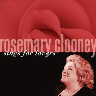 Rosemary Clooney Sings For Lovers by Rosemary Clooney