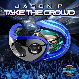 Take The Crowd by Jason P