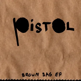 Brown Bag EP by Pistol