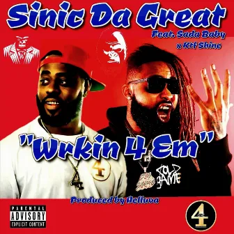 Wrkin' 4 'Em by Sinic Da Great