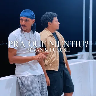 Pra Quê Mentiu? by Bevanred