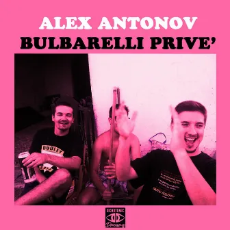 Bulbarelli Privè by Alex Antonov