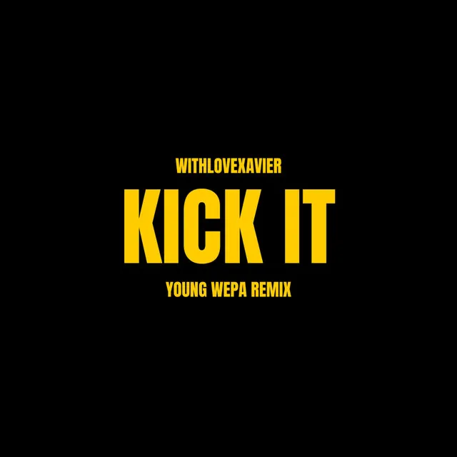 KICK IT