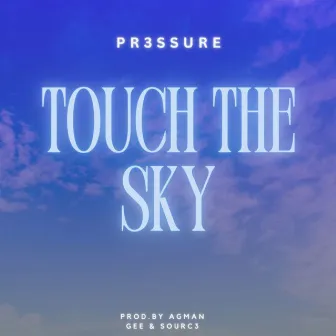 Touch The Sky by Pr3ssure