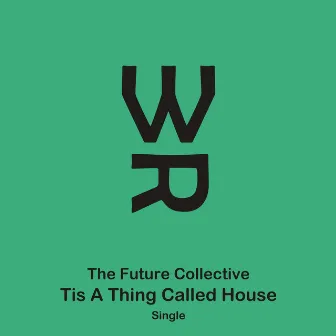 Tis A Thing Called House by The Future Collective