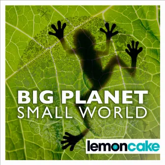 Big Planet Small World by 