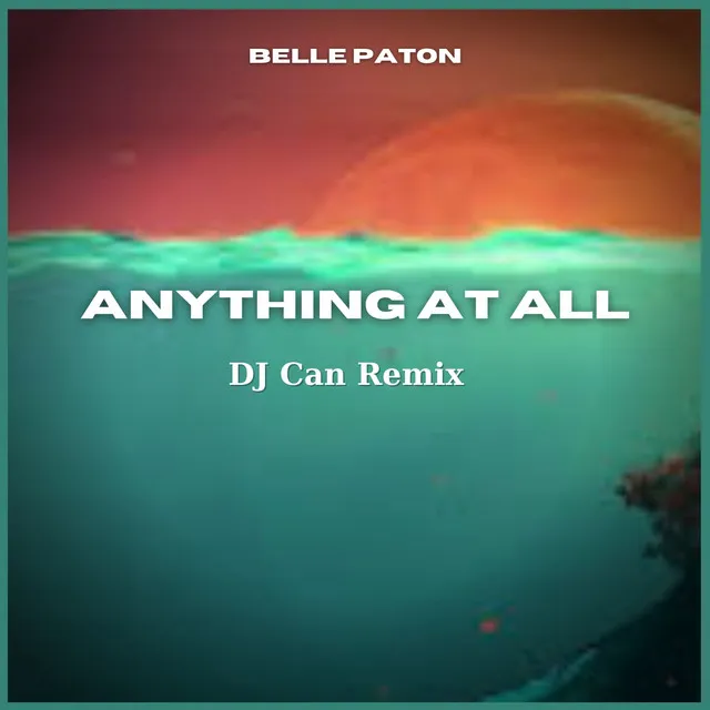 Anything at All (DJ Can Remix)