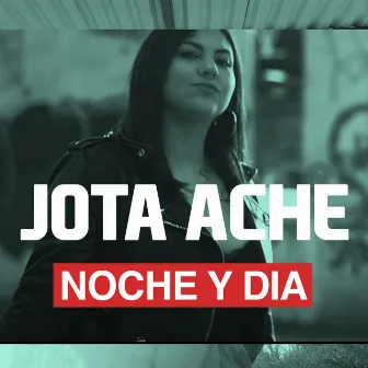 Noche y Dia by Jota Ache