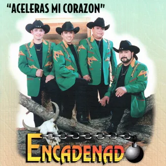 Aceleras Mi Corazon by Encadenado