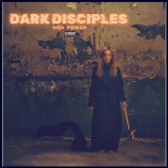 Dark Disciples by High Power