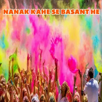 Nanak Kahe Se Basant He by Satpal