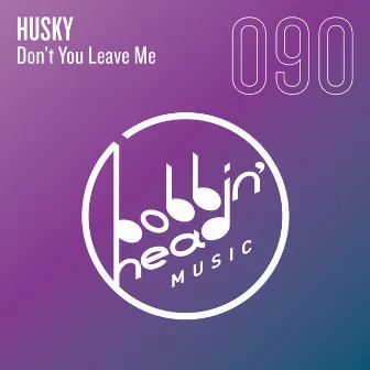 Don't You Leave Me by Husky