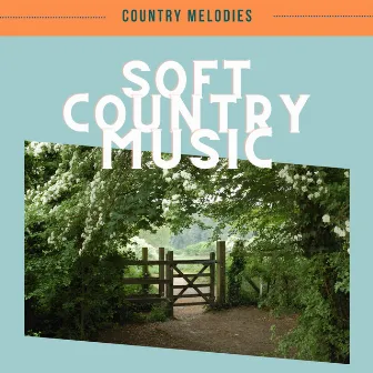 Soft Country Music by Country Melodies