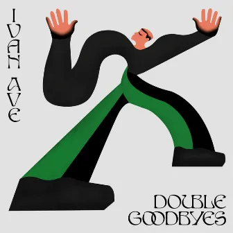 Double Goodbyes by Ivan Ave