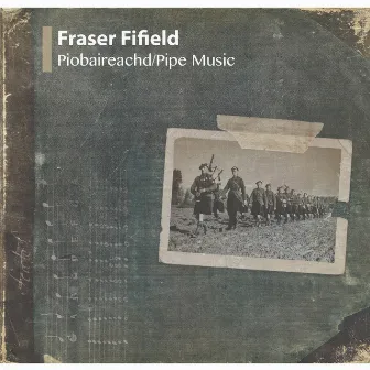 Piobaireachd/Pipe Music by Fraser Fifield