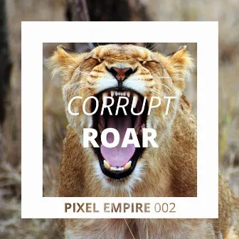 Roar by Corrupt