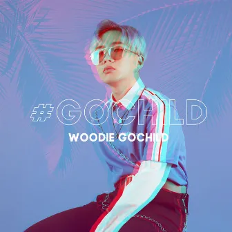 #GOCHILD by Woodie Gochild