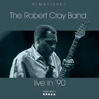 Live In '90 (Remastered) by The Robert Cray Band