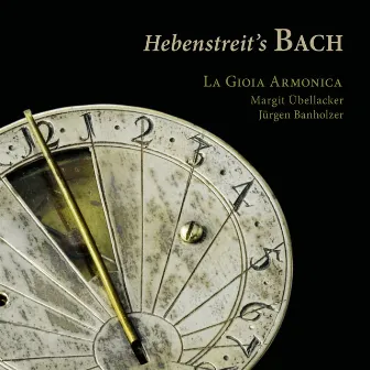 Hebenstreit’s Bach by La Gioia Armonica