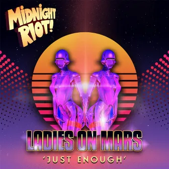 Just Enough by Ladies On Mars