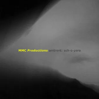 Ambient: Ech-O-Pera by MMC Productions