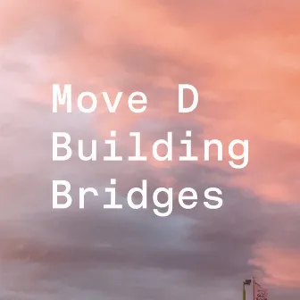 Building Bridges (DJ Mix) by Move D