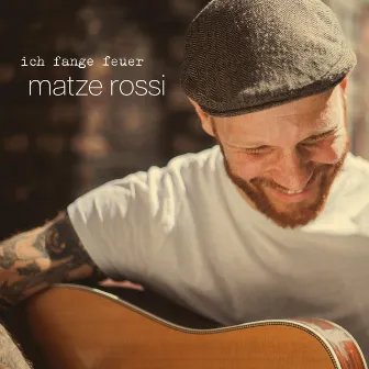 Ich fange Feuer (Deluxe) by Matze Rossi