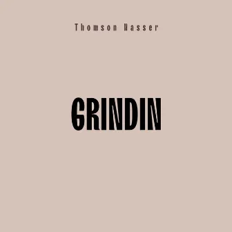 Grindin by Thomson Nasser