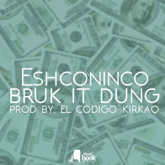 BRUK IT DUNG by Eshconinco